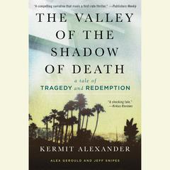 The Valley of the Shadow of Death: A Tale of Tragedy and Redemption Audiobook, by Kermit Alexander