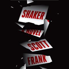 Shaker: A Novel Audiobook, by Scott Frank
