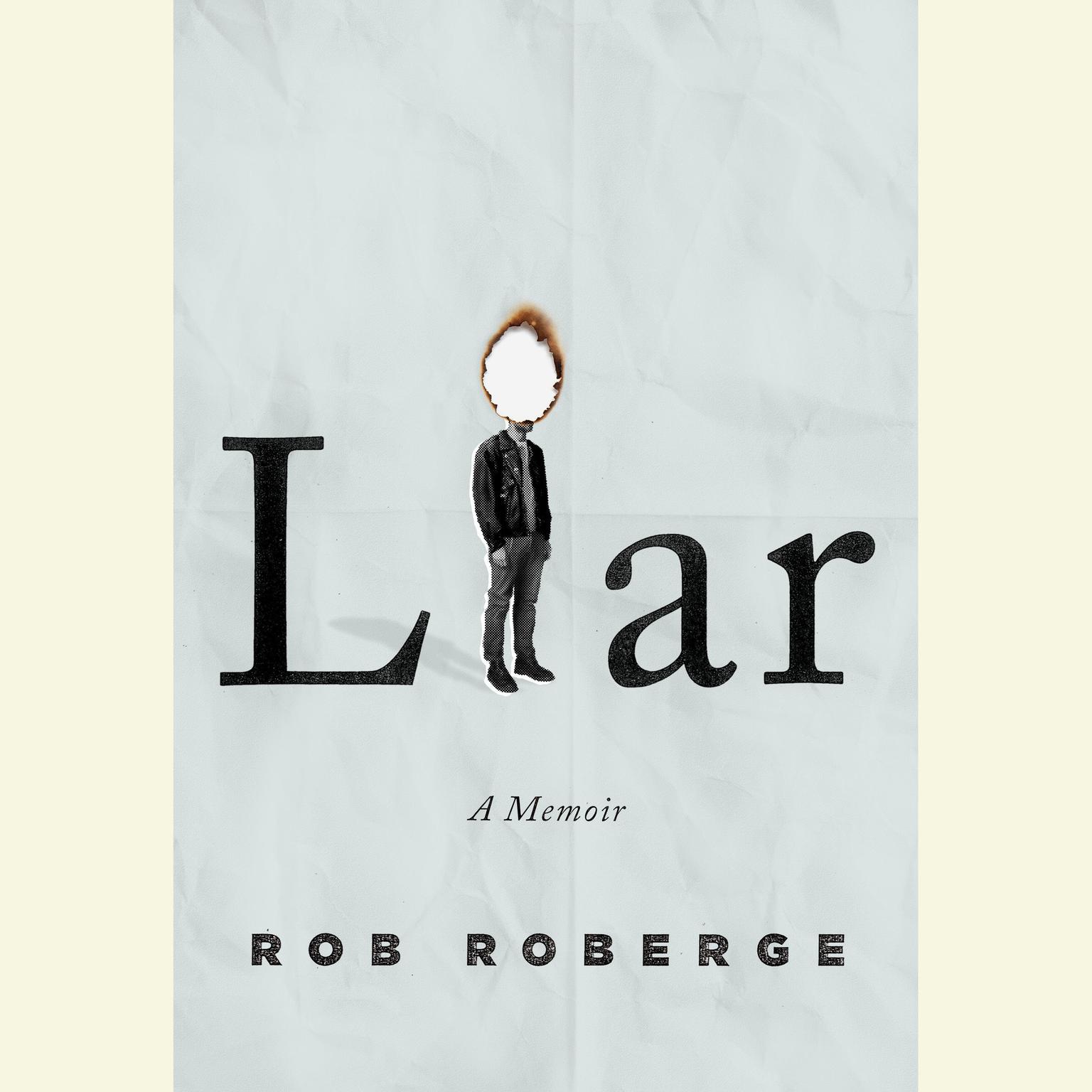 Liar: A Memoir Audiobook, by Rob Roberge