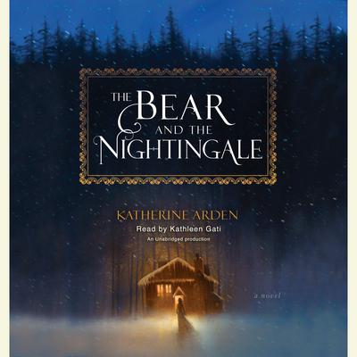 The Bear and the Nightingale: A Novel Audiobook, by Katherine Arden