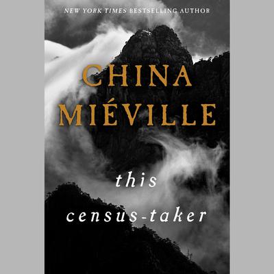 This Census-Taker Audiobook, by China Miéville