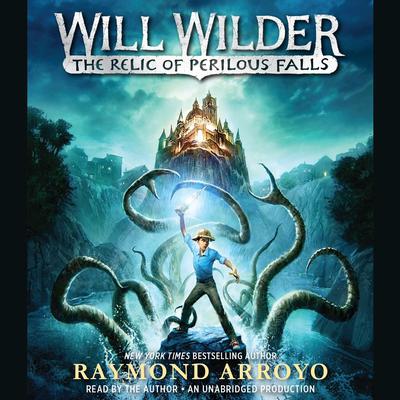 Will Wilder: The Relic of Perilous Falls Audiobook, by 