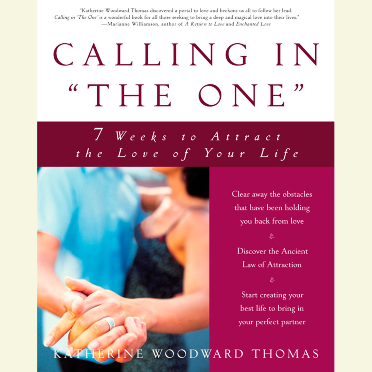 Calling in The One: 7 Weeks to Attract the Love of Your Life Audiobook, by Katherine  Woodward Thomas