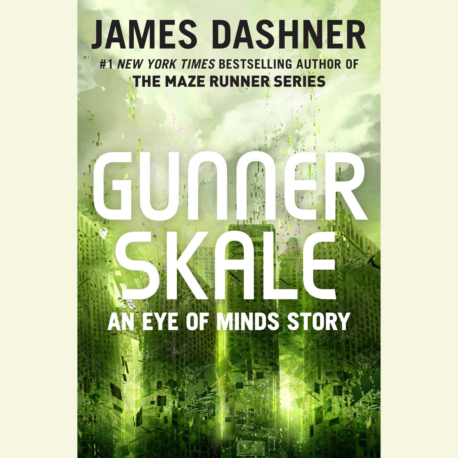 Gunner Skale: An Eye of Minds Story (The Mortality Doctrine): An Eye of Minds Story Audiobook, by James Dashner