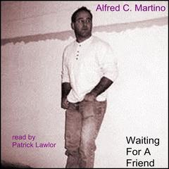 Waiting for a Friend Audiobook, by Alfred C. Martino
