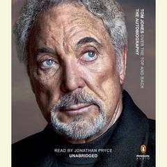 Over the Top and Back: The Autobiography Audiobook, by Tom Jones