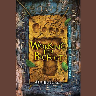 Working for Bigfoot: Stories from the Dresden Files Audiobook, by 