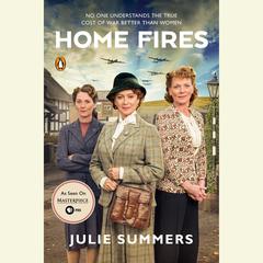 Home Fires: The Story of the Womens Institute in the Second World War Audiobook, by Julie Summers