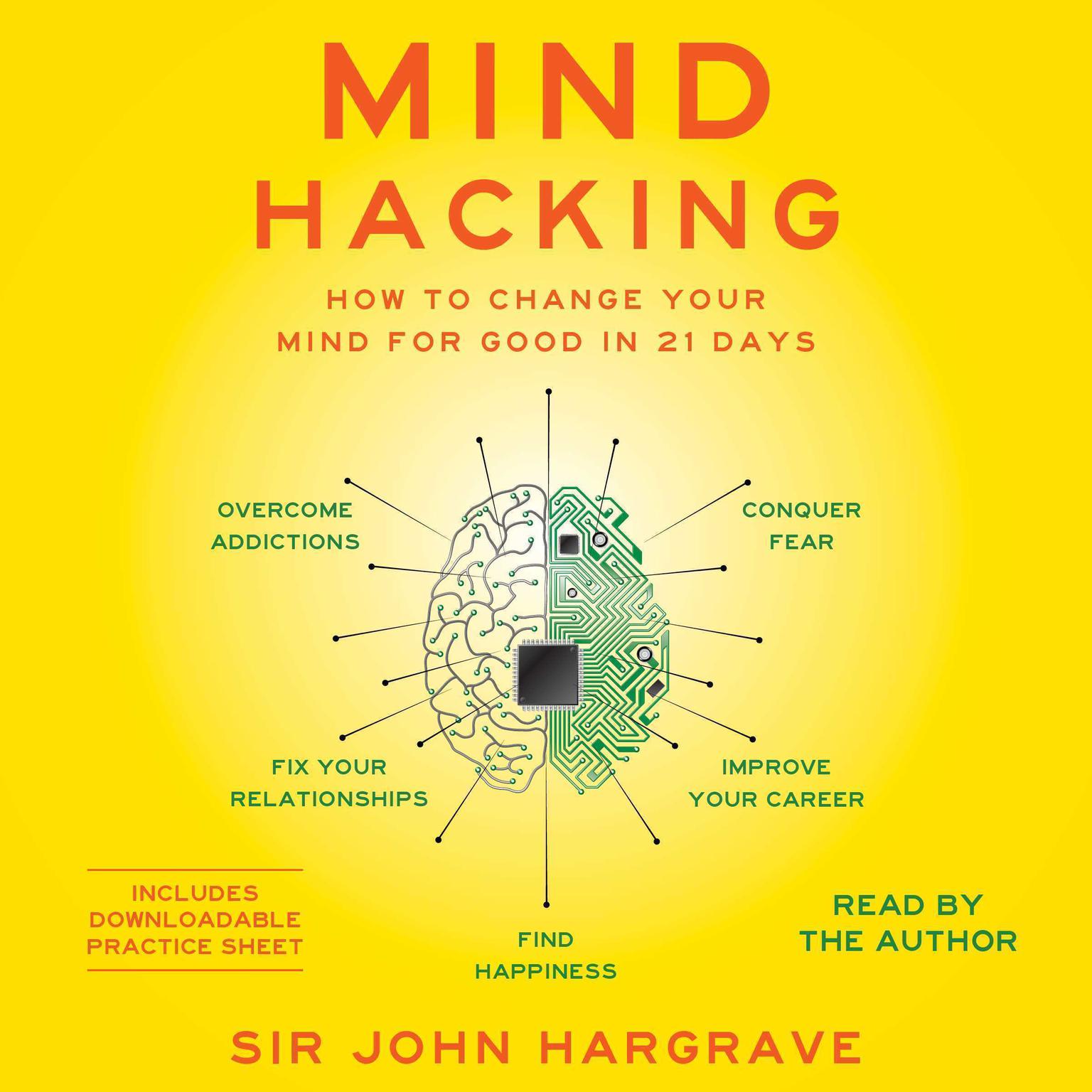Mind Hacking: How to Change Your Mind for Good in 21 Days Audiobook, by John Hargrave