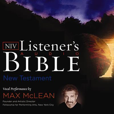 Listener's Audio Bible - New International Version, NIV: New Testament: Vocal Performance by Max McLean Audiobook, by Max McLean