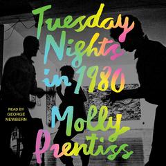 Tuesday Nights in 1980 Audiobook, by Molly Prentiss