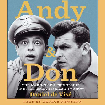 Andy and Don: The Making of a Friendship and a Classic American TV Show Audiobook, by Daniel de Visé