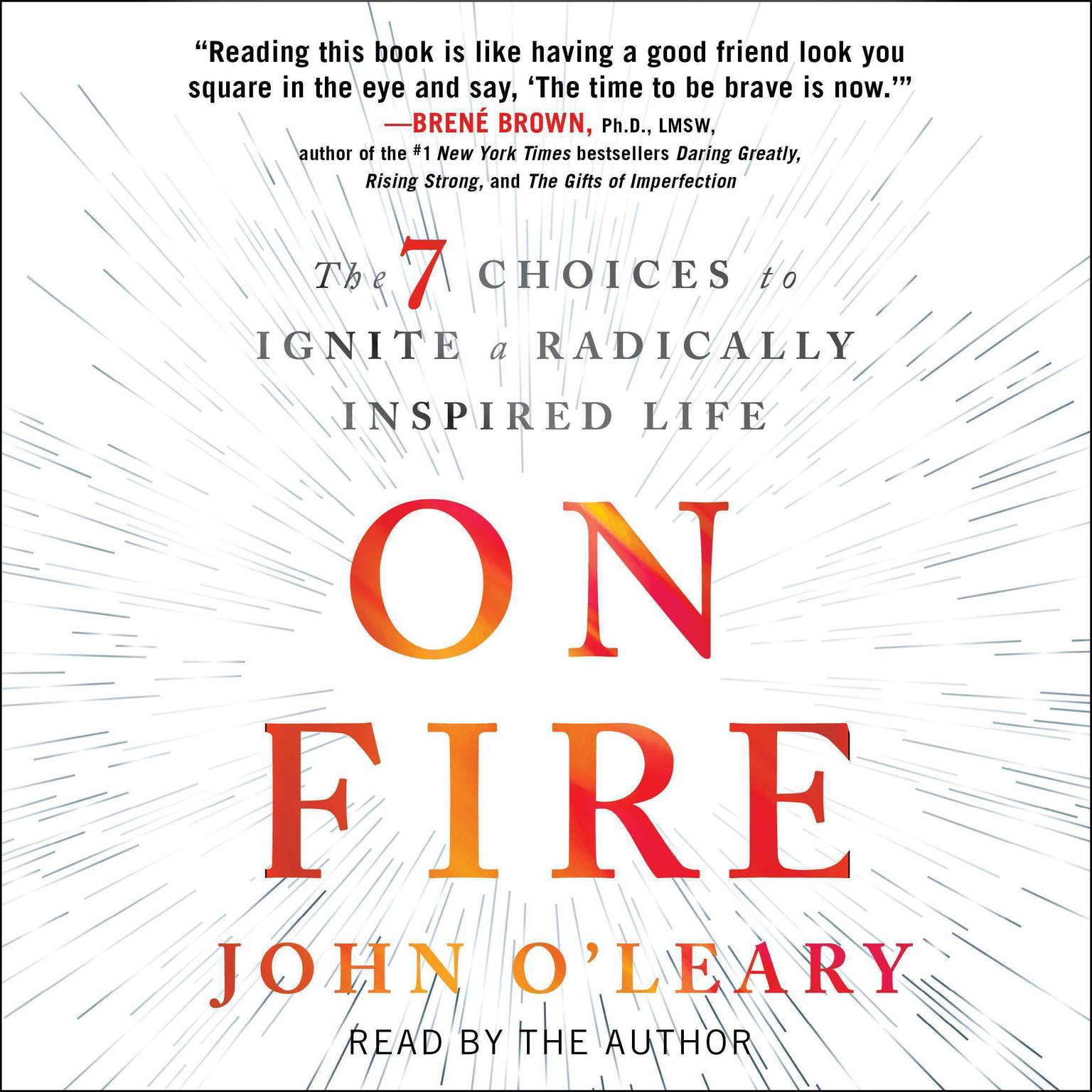 On Fire: The 7 Choices to Ignite a Radically Inspired Life Audiobook, by John O'Leary