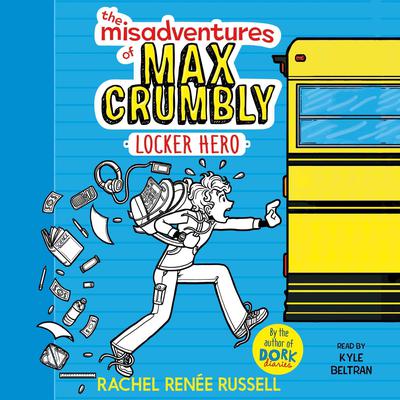 The Misadventures of Max Crumbly 1: Locker Hero Audiobook, by Rachel Renée Russell
