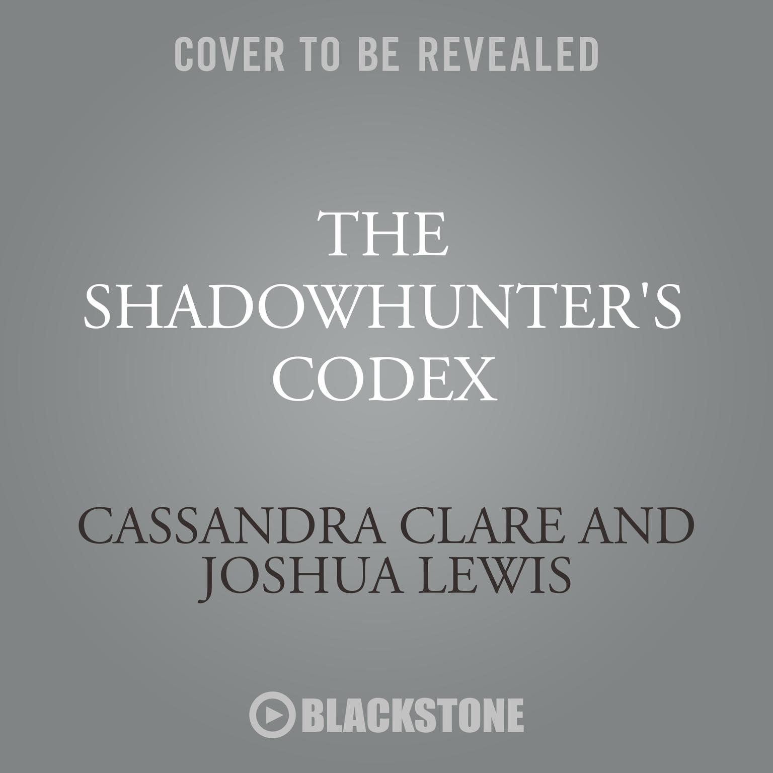 The Shadowhunters Codex Audiobook, by Cassandra Clare