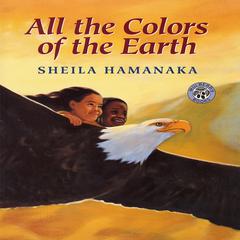 All the Colors of the Earth Audiobook, by Sheila  Hamanaka