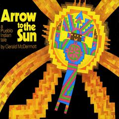 Arrow to the Sun: A Pueblo Indian Tale Audiobook, by Gerald R. McDermott