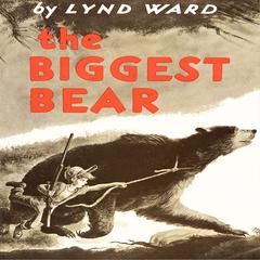 The Biggest Bear Audiobook, by Lynd Ward