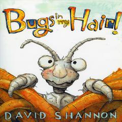 Bugs in My Hair! Audiobook, by David Shannon