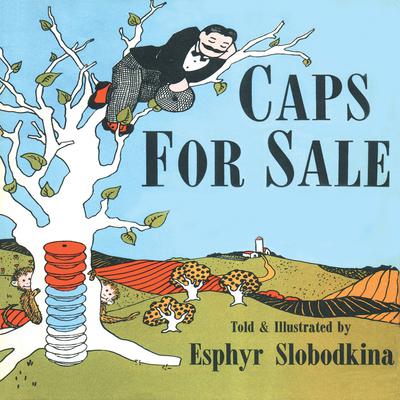 Caps For Sale: A Tale of a Peddler, Some Monkeys, and Their Monkey Business Audiobook, by Esphyr Slobodkina