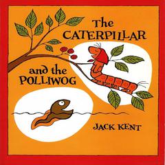The Caterpillar and the Polliwog Audiobook, by Jack Kent