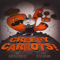 Creepy Carrots! Audiobook, by Aaron Reynolds