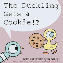 The Duckling Gets a Cookie!? Audiobook, by Mo Willems