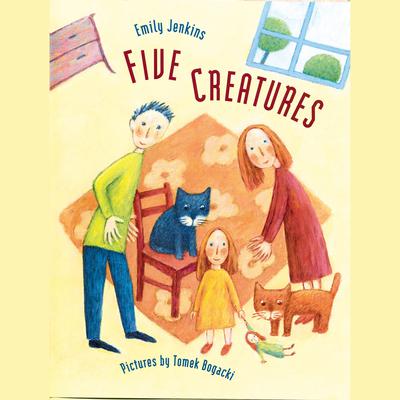 Five Creatures Audiobook, by Emily Jenkins