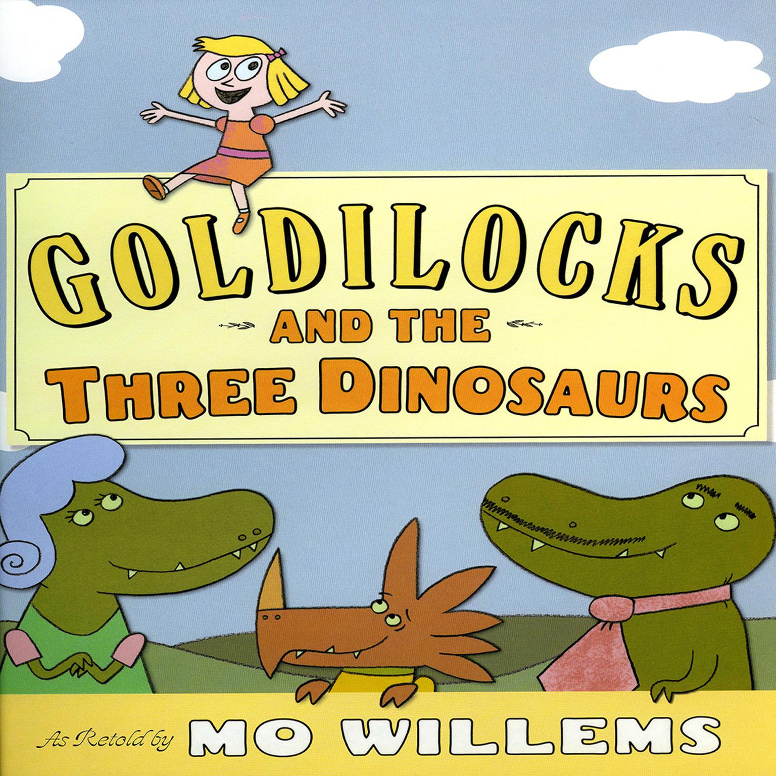 Goldilocks and the Three Dinosaurs Audiobook by Mo Willems