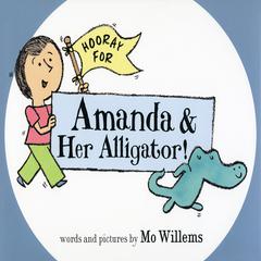 Hooray for Amanda and Her Alligator Audiobook, by Mo Willems