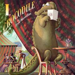 I, Crocodile Audiobook, by Fred Marcellino
