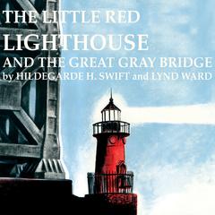 The Little Red Lighthouse and the Great Gray Bridge Audiobook, by Hildegarde H. Swift