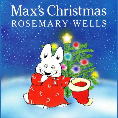 Max’s Christmas Audiobook, by Rosemary Wells