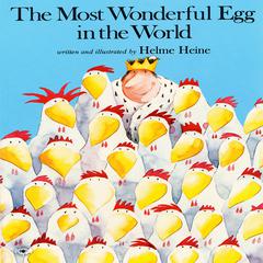 The Most Wonderful Egg in the World Audiobook, by Helme Heine