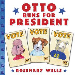 Otto Runs for President Audiobook, by Rosemary Wells