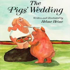 The Pigs’ Wedding Audiobook, by Helme Heine
