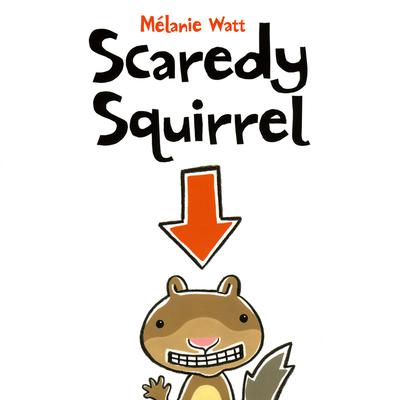 Scaredy Squirrel Audiobook, by Mélanie Watt