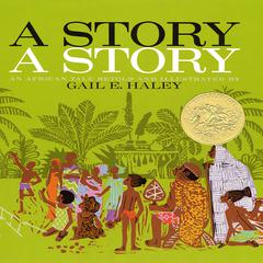 A Story, a Story Audiobook, by Gail E.  Haley