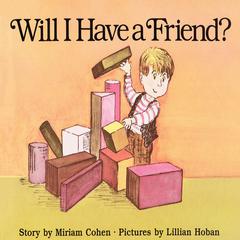 Will I Have a Friend? Audiobook, by Miriam  Cohen