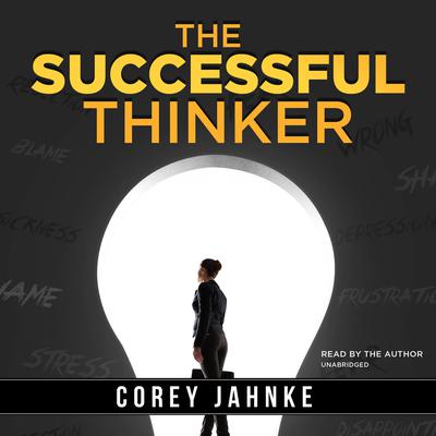 The Successful Thinker Audiobook, by Corey Jahnke