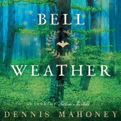 Bell Weather: A Novel Audiobook, by Dennis Mahoney