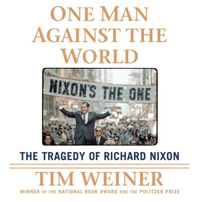 One Man Against the World: The Tragedy of Richard Nixon Audiobook, by 