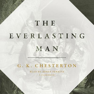 The Everlasting Man Audiobook, by G. K. Chesteron