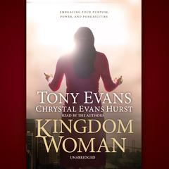 Kingdom Woman: Embracing Your Purpose, Power, and Possibilities Audiobook, by Tony Evans