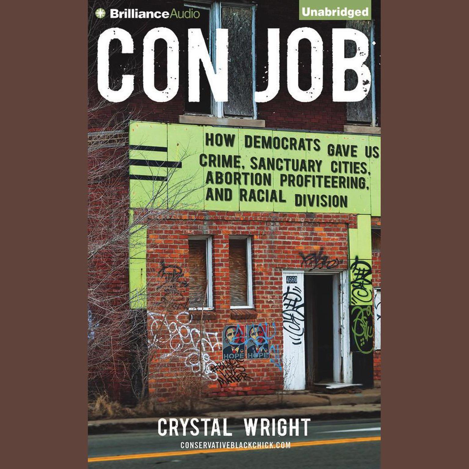 Con Job: How Democrats Gave Us Crime, Sanctuary Cities, Abortion Profiteering, and Racial Division Audiobook, by Crystal Wright