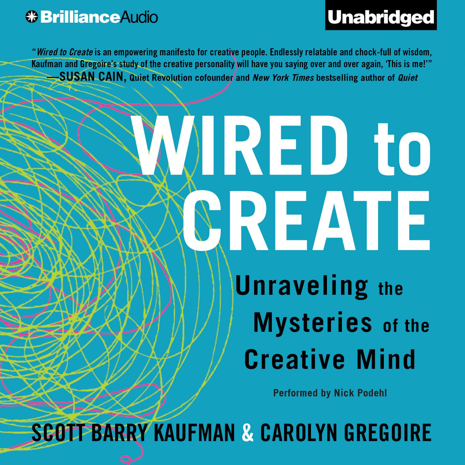 Wired to Create: Unraveling the Mysteries of the Creative Mind Audiobook, by Scott Barry Kaufman
