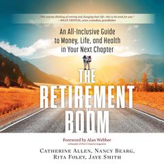 The Retirement Boom: An All Inclusive Guide to Money, Life, and Health in Your Next Chapter Audiobook, by Catherine Allen