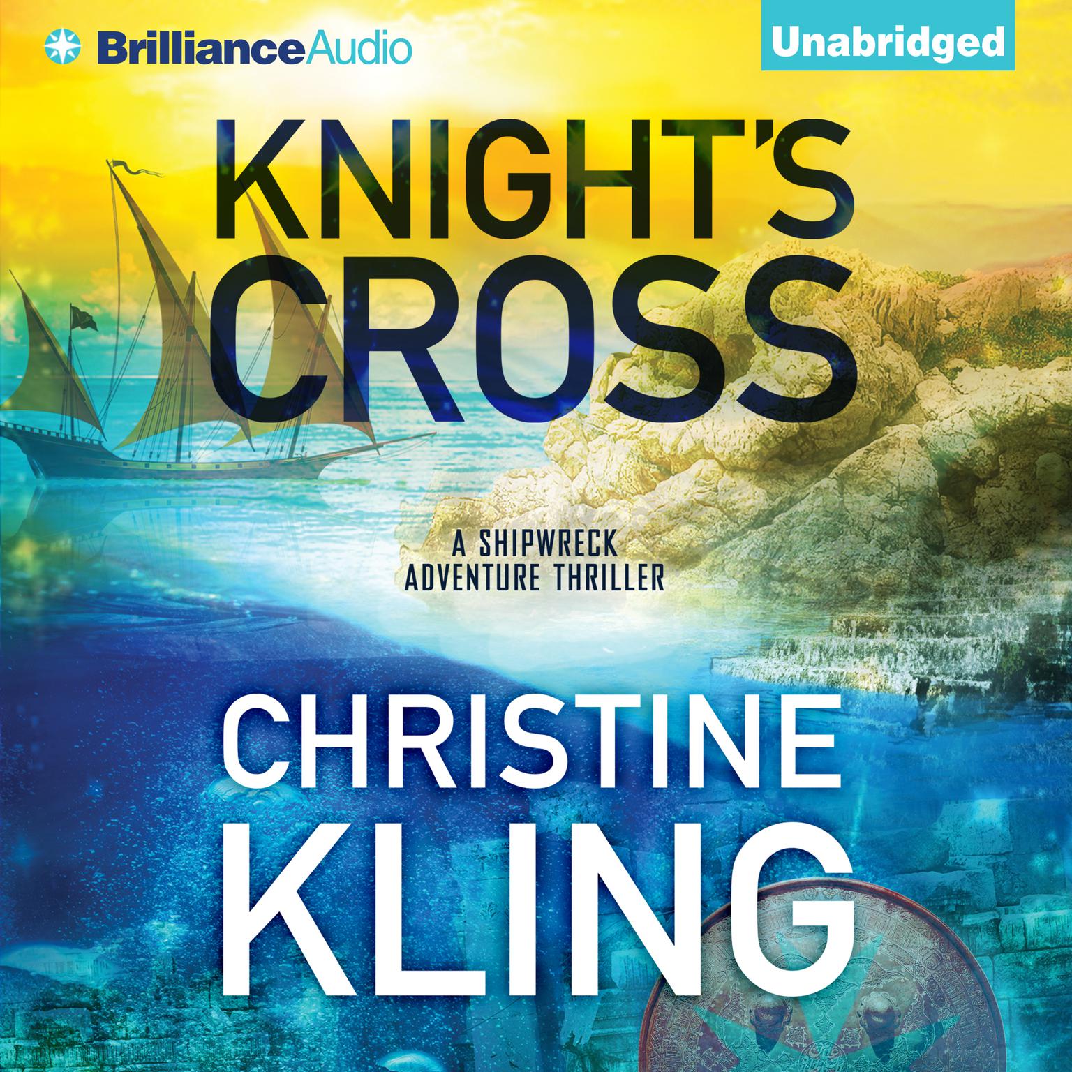 Knights Cross: A Shipwreck Adventure Thriller Audiobook, by Christine Kling