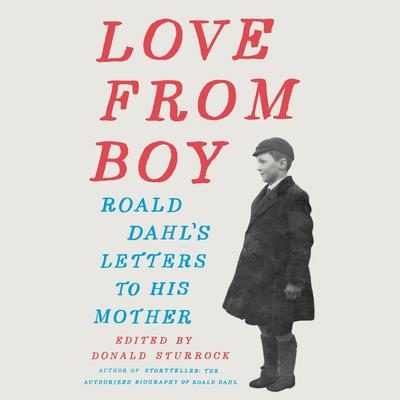 Love from Boy: Roald Dahls Letters to His Mother Audiobook, by Donald Sturrock