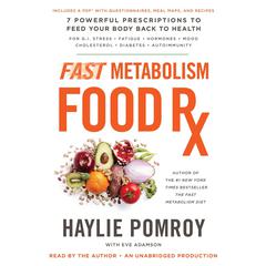Fast Metabolism Food Rx: 7 Powerful Prescriptions to Feed Your Body Back to Health Audiobook, by 